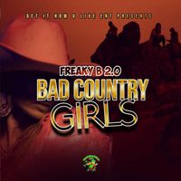 Freaky B 2.0 - Bad Country Girls