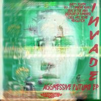 INVADE - Aggressive Future EP (EP)