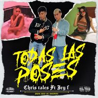 Chris Tales - Todas las Poses (feat. Jey F) (Explicit)