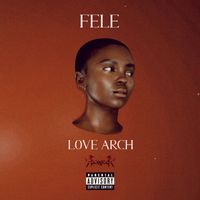 FELE - LOVE ARCH (Explicit)