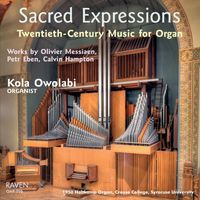 Kola Owolabi - Sacred Expressions: 20th-Century Music for Organ (1950 Holtkamp Organ, Crouse College, Syracuse University)