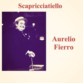 Aurelio Fierro - Scapricciatiello
