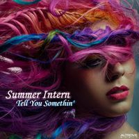 Summer Intern - Tell You Somethin'