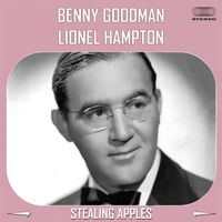 Lionel Hampton, Benny Goodman - Stealing Apples