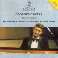 Georges Cziffra - Georges Cziffra, piano : Bach/Busoni ● Beethoven ● Schumann ● Chopin ● Liszt