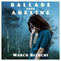 Marco Bianchi - Ballade pour Adeline (Explicit)