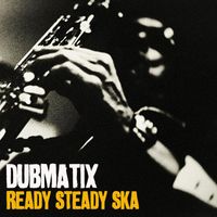 Dubmatix - Ready Steady Ska