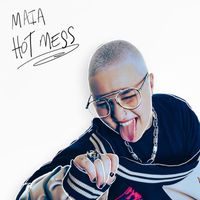 Maia - Hot Mess