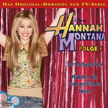 Hannah Montana - 04: Der Partyschreck / Mädchen, die unbegreiflichen Wesen (Hörspiel zur Disney TV-Serie)