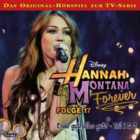 Hannah Montana - 17: Ende gut, alles gut? (Teil 1 & 2) (Hörspiel zur Disney TV-Serie)