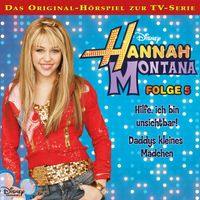 Hannah Montana - 05: Hilfe, ich bin unsichtbar! / Daddys kleines Mädchen (Hörspiel zur Disney TV-Serie)
