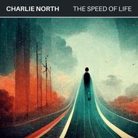 Charlie North - The Speed of Life