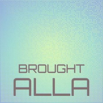 Various Artists - Brought Alla