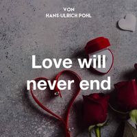 Hans-Ulrich Pohl - Love Will Never End