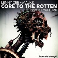 Lenny Dee & Malke - Core to the Rotten (Explicit)