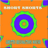 Ghetto Revolution Sound - Short Shorts