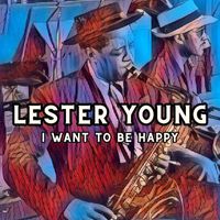 Lester Young - I Want To Be Happy