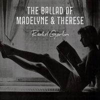 Rachel Garlin - The Ballad of Madelyne & Therese