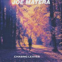 Joe Matera - Chasing Leaves