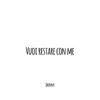 Jhonny - Vuoi restare con me