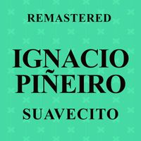 Ignacio Piñeiro - Suavecito (Remastered)