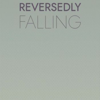 Various Artists - Reversedly Falling
