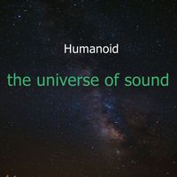 Humanoid - the universe of sound