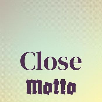 Various Artists - Close Motto