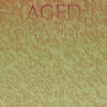 Various Artists - Aged Early