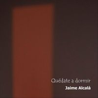 Jaime Alcala - Quédate a Dormir
