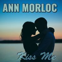 Ann Morloc - Kiss Me