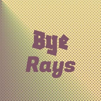 Various Artists - Bye Rays