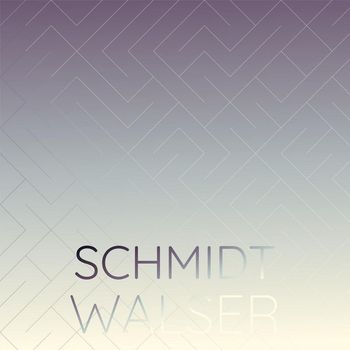 Various Artists - Schmidt Walser