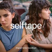 CLARAGUILAR - SELFTAPE (Original Series Soundtrack)
