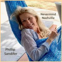 Phillip Sandifer - Nevermind Nashville