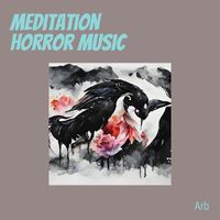 Arb - Meditation Horror Music