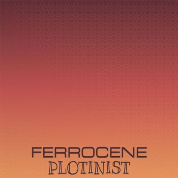 Various Artists - Ferrocene Plotinist