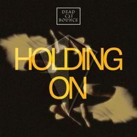Dead C.A.T Bounce - Holding On
