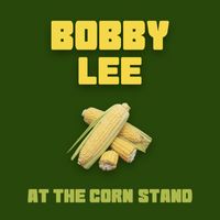 Bobby Lee - At the Corn Stand (Explicit)
