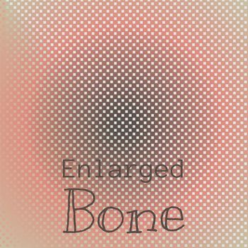 Various Artists - Enlarged Bone