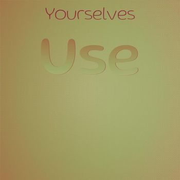 Various Artists - Yourselves Use