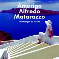 Amerigo Alfredo Matarazzo - Os Desejos do Verão