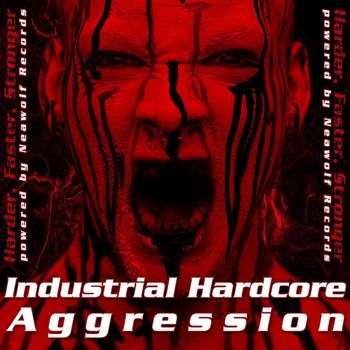 Various Artists - Industrial Hardcore Aggression (Harder, Faster, Stronger [Explicit])