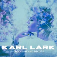Karl Lark - Chocolate and Biscuits