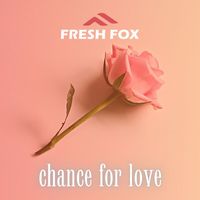 Fresh Fox - Chance For Love
