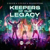 D-Block & S-te-Fan & Headhunterz - Keepers Of Our Legacy
