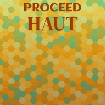 Various Artists - Proceed Haut