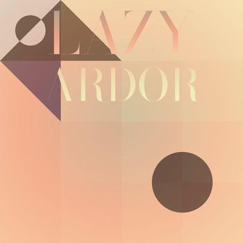 Various Artists - Lazy Ardor