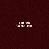 Sarbroth - Creepy Piano (Remastered 2020)