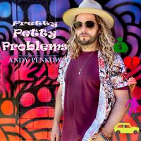 Andy Penkow - Pretty Petty Problems